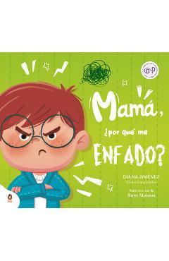 Mamá, ¿Por Qué Me Enfado? / Mom, Why Do I Get So Mad? - Diana Jiménez