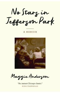No Stars in Jefferson Park: A Memoir - Maggie Andersen