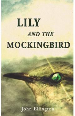 Lily and the Mockingbird - John Ellington
