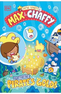 Max and Chaffy: Hunt for the Pirate's Gold - Jamie Smart
