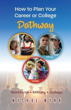 How to Plan Your Career or College Pathway - Mychal Wynn
