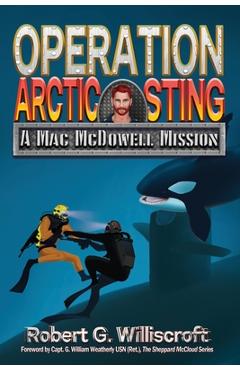 Operation Arctic Sting: A Mac McDowell Mission - Robert G. Williscroft