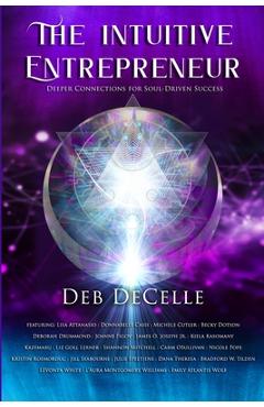 The Intuitive Entrepreneur: Deeper Connections for Soul-Driven Success - Deb Decelle - Imagine 1