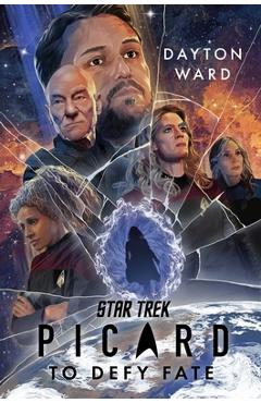Star Trek: Picard: To Defy Fate - Dayton Ward