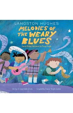 Melodies of the Weary Blues: Classic Poems Illustrated for Young People - Langston Hughes