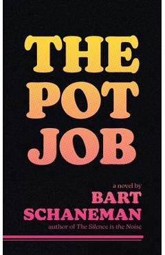 The Pot Job - Bart Schaneman