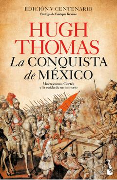 La Conquista de México: Moctezuma, Cortés Y La Caída de Un Imperio / The Conquest of Mexico - Hugh Thomas
