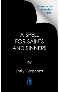 A Spell for Saints and Sinners - Emily Carpenter