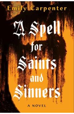 A Spell for Saints and Sinners - Emily Carpenter