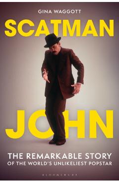 Scatman John: The Remarkable Story of the World's Unlikeliest Popstar - Gina Waggott