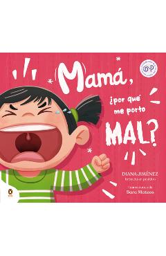 Mamá, ¿Por Qué Me Porto Mal? / Mom, Why Do I Misbehave? - Diana Jiménez