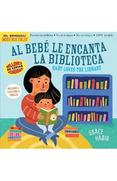 Indestructibles Al Bebé Le Encanta La Biblioteca/ Baby Loves the Library -