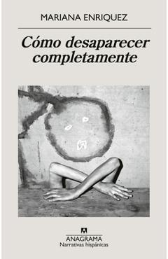 Como Desaparecer Completamente - Mariana Enriquez