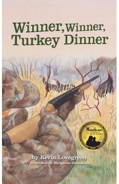 Winner, Winner, Turkey Dinner - Kevin Lovegreen