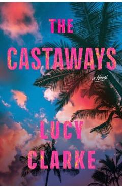 The Castaways - Lucy Clarke