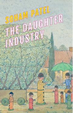 The Daughter Industry: A Hauntological Confession, Alternative History, Speculative Autopoetics in Three Acts with Seven Players - Soham Patel
