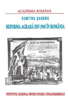 eBook Reforma agrara din 1945 in Romania - Dumitru Sandru