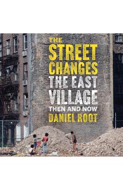East Village Then and Now - Daniel Root