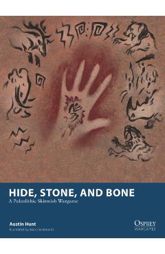 Hide, Stone, and Bone - Austin Hunt