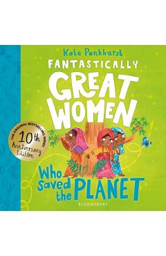 Fantastically Great Women Who Saved the Planet - Kate Pankhurst