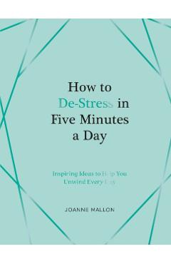 How to De-Stress in Five Minutes a Day - Joanne Mallon