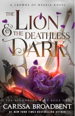 The Lion & the Deathless Dark: The Bloodborn Duet, Book One - Carissa Broadbent