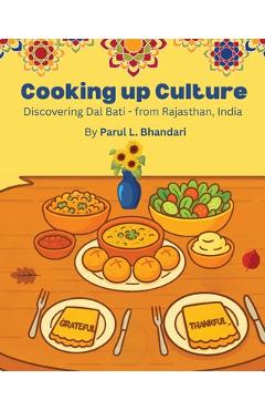 Cooking up Culture: Discovering Dal Bati - from Rajasthan, India - Parul L. Bhandari