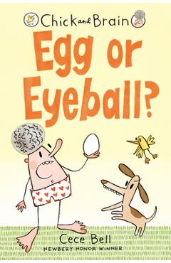 Chick and Brain: Egg or Eyeball? - Cece Bell