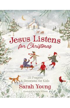 Jesus Listens for Christmas: 25 Prayers and Devotions for Kids - Sarah Young