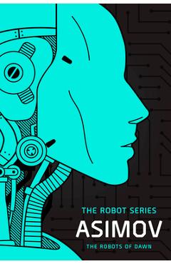 The Robots of Dawn: The Robot Series
