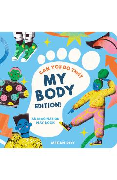 Can You Do This? (My Body Edition): A Body Parts Book for Toddlers 2-5 - Megan Roy