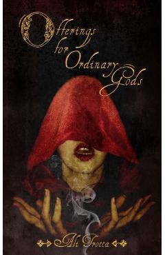 Offerings for Ordinary Gods - Ali Trotta