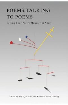 Poems Talking to Poems: Setting Your Poetry Manuscript Apart - Jeffrey Levine