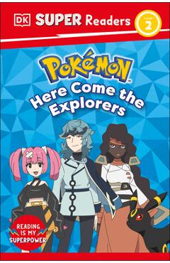 DK Super Readers Level 2 Pokemon Here Come the Explorers -