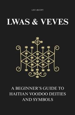 Lwas & Veves: A Beginner's Guide to Haitian Voodoo Deities and Symbols -