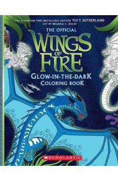 Wings of Fire Glow-In-The-Dark Coloring Book - Tui T. Sutherland