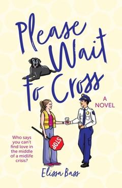 Please Wait To Cross - Elissa Bass