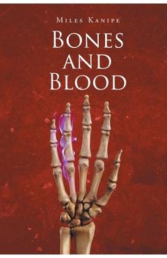 Bones and Blood - Miles Kanipe