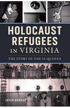 Holocaust Refugees in Virginia: The Story of the SS Quanza - Jason Norman