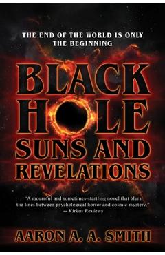 Black Hole Suns and Revelations - Aaron A. A. Smith