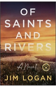 Of Saints and Rivers - Jim Logan