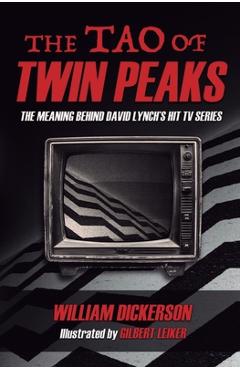 The Tao of Twin Peaks: The Meaning Behind David Lynch's Hit TV Series -