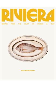 Riviera: Recipes from the Coast of France and Italy - Melanie Masarin