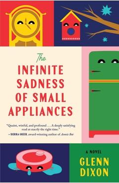 The Infinite Sadness of Small Appliances - Glenn Dixon