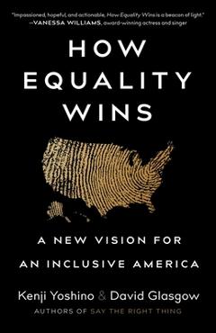 How Equality Wins: A New Vision for an Inclusive America - Kenji Yoshino