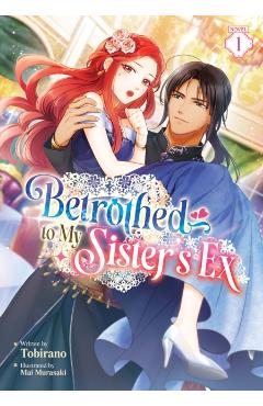 Betrothed to My Sister's Ex (Light Novel) Vol. 1 -