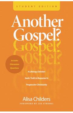 Another Gospel? Student Edition: A Lifelong Christian Seeks Truth in Response to Progressive Christianity - Alisa Childers