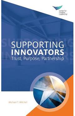 Supporting Innovators: Trust, Purpose, Partnership - Michael T. Mitchell