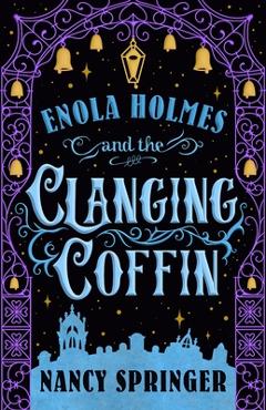 Enola Holmes and the Clanging Coffin: The New Adventures of Enola Holmes 4 - Nancy Springer