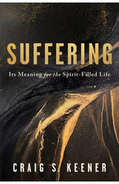 Suffering: Its Meaning for the Spirit-Filled Life